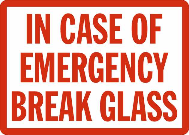 In case of emergency break the glass